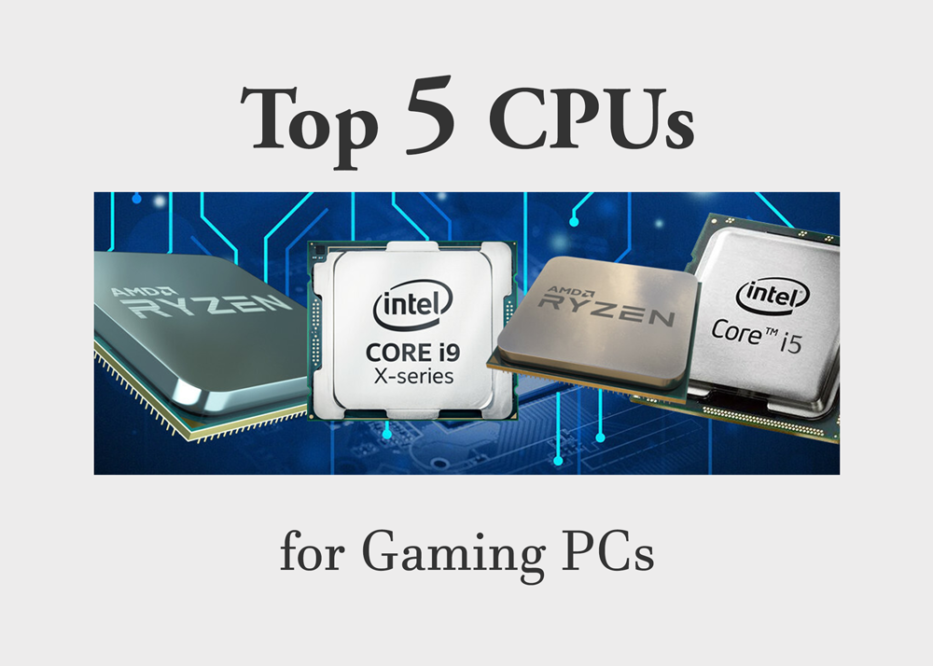 Top 5 CPUs for Gaming PCs